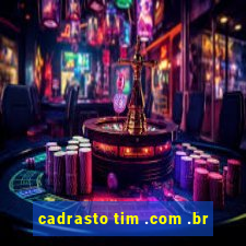 cadrasto tim .com .br